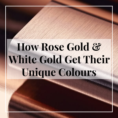 How Rose Gold and White Gold Get Their Unique Colours