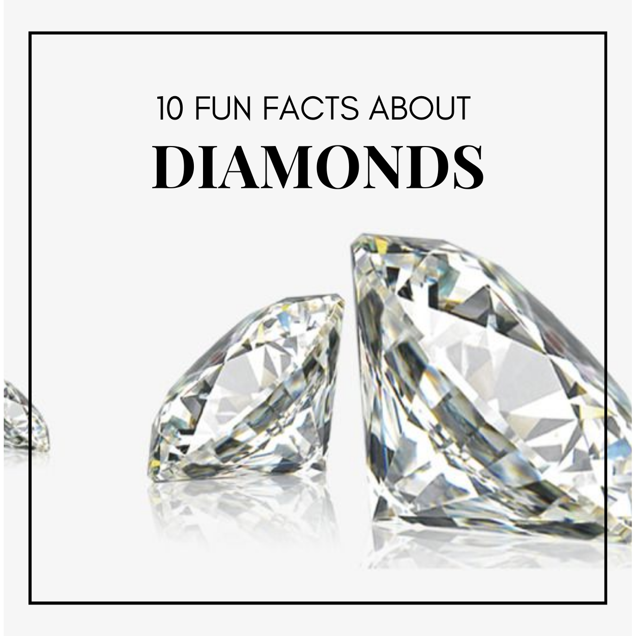 10 Fun Facts About Diamonds You Probably Didn’t Know